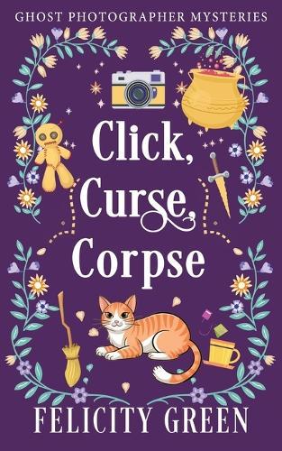 Click, Curse, Corpse: A Ghost Photographer Paranormal Cozy Mystery  by Felicity Green at Abbey's Bookshop, 