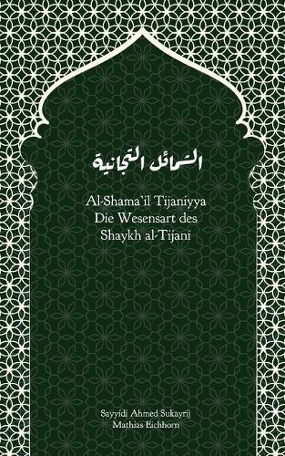 Al-Shama'il Tijaniyya - Die Wesensart des Shaykh al-Tijani  by Ahmad Sukayrij at Abbey's Bookshop, 