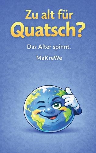 Zu alt für Quatsch?: Das Alter spinnt.  by Makre We at Abbey's Bookshop, 