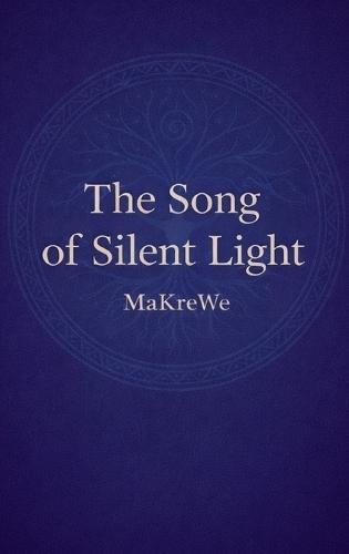 The Song of Silent Light  by Makre We at Abbey's Bookshop, 