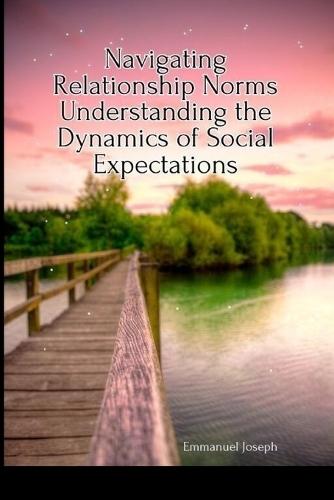 Navigating Relationship Norms Understanding the Dynamics of Social Expectations  by Emmanuel Joseph at Abbey's Bookshop, 