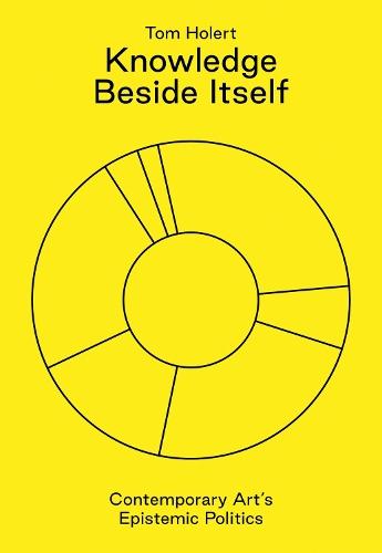 Knowledge Beside Itself: Contemporary Art's Epistemic Politics  by Tom Holert at Abbey's Bookshop, 