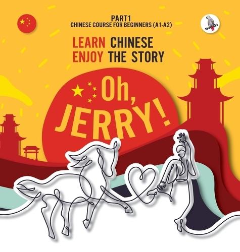 Oh, Jerry! Learn Chinese. Enjoy the story. Chinese course for beginners. Part 1  by Piotr Gibas at Abbey's Bookshop, 