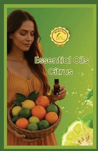Essential Oils Citrus: Simple Ways to Use Citrus Oils for Everyday Wellness and Joy  by Mikiteo at Abbey's Bookshop, 