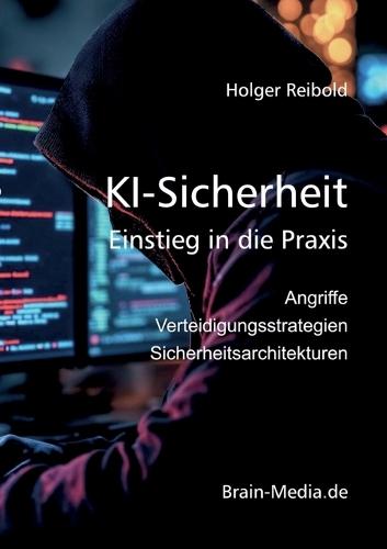 KI-Sicherheit in der Praxis: Angriffe, Risiken, Verteidigungsstrategien