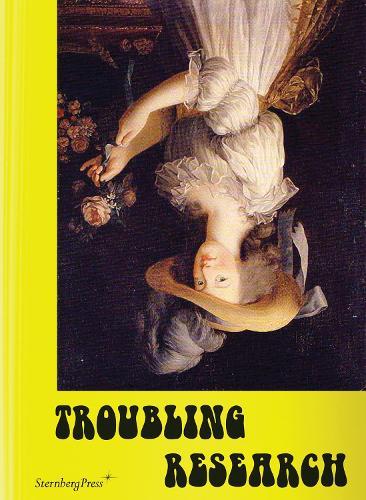 Troubling Research – Performing Knowledge in the Arts  by Carola Dertnig at Abbey's Bookshop, 