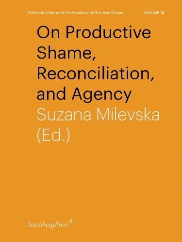 On Productive Shame, Reconciliation, and Agency  by Suzana Milevska at Abbey's Bookshop, 
