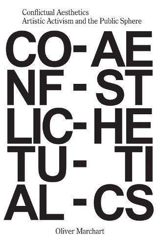 Conflictual Aesthetics – Artistic Activism and the Public Sphere  by Oliver Marchart at Abbey's Bookshop, 