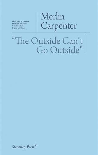 The Outside Can`t Go Outside""  by Merlin Carpenter at Abbey's Bookshop, 