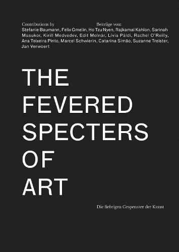 The Fevered Specters of Art: Die fiebrigen Gespenster der Kunst  by Natasa Ilic at Abbey's Bookshop, 