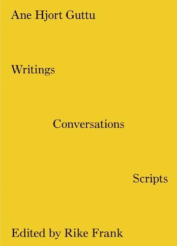 Writings, Conversations, Scripts  by Ane Hjort Guttu at Abbey's Bookshop, 