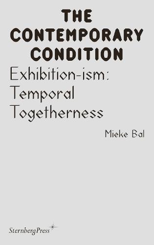 Exhibition-ism: Temporal Togetherness  by Mieke Bal at Abbey's Bookshop, 
