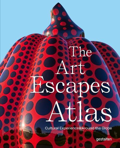 The Art Escapes Atlas: Cultural Experiences Around the Globe