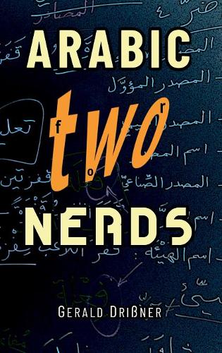 Arabic for Nerds 2: A Grammar Compendium - 450 Questions about Arabic Grammar