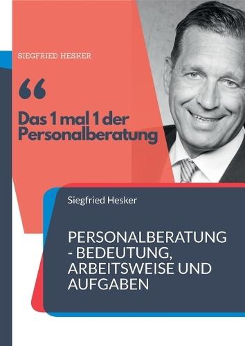 1 mal 1 der Personalberatung: Personalberatung - Bedeutung, Arbeitsweise und Aufgaben