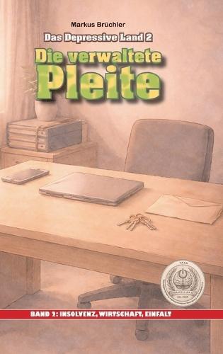 Das depressive Land, Band 2: Die verwaltete Pleite: Ein Warnbericht der V.F.E.G., Abteilung für finanzielle Endstufen