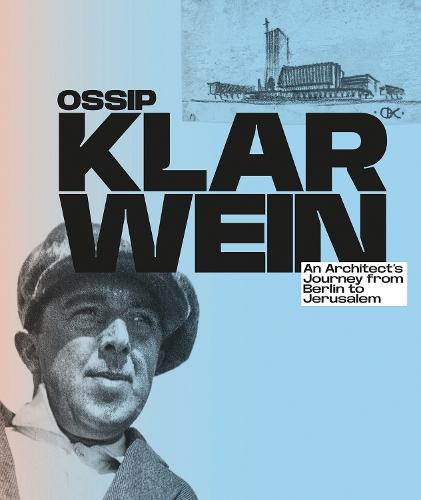Ossip Klarwein: An Architect’s Journey from Berlin to Jerusalem  by Jacqueline Hénard at Abbey's Bookshop, 