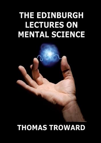 The Edinburgh Lectures on Mental Science: Biographically Annotated Edition  by Thomas Troward at Abbey's Bookshop, 