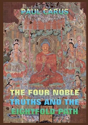 The Four Noble Truths And The Eightfold Path: Historically Annotated Edition  by Paul Carus at Abbey's Bookshop, 