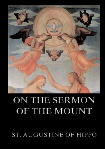 On the Sermon On The Mount: Biographically Annotated Edition  by St Augustine of Hippo at Abbey's Bookshop, 