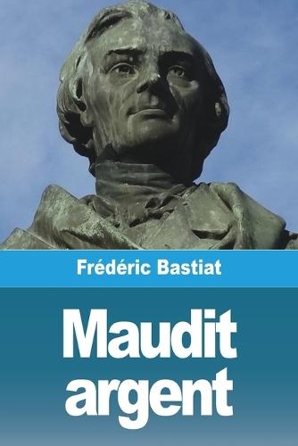 Maudit argent  by Frédéric Bastiat at Abbey's Bookshop, 