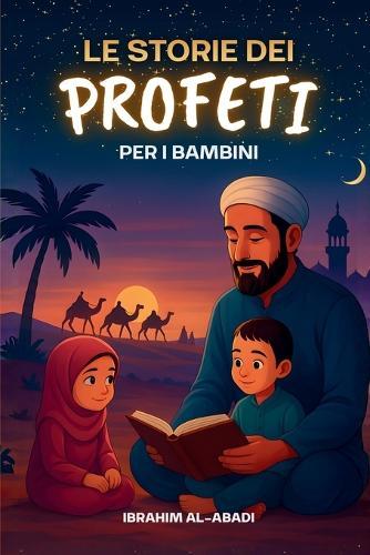 Le più belle storie islamiche per i bambini - 31 storie sul nostro profeta Muhammad (saw), i suoi compagni e gli altri profeti dell'Islam: Perfette da leggere ad alta voce e come favole della buonanotte durante il Ramadan - Islam per bambini