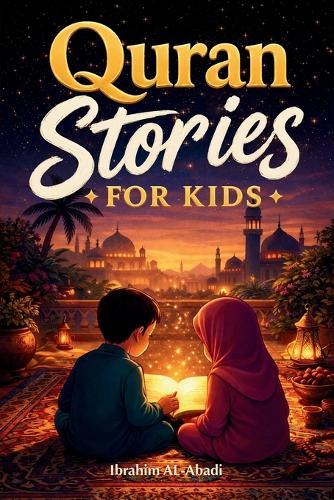 The most beautiful Quran Stories for Kids: 31 Stories about our Prophet Muhammad (saw), his Companions, and the other Prophets of Islam for Children: Perfect for reading aloud and as bedtime stories during Ramadan - Islamic Books for Kids