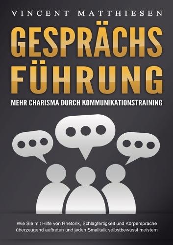 The Essentials of Confident Communication: Unlock Real-World Skills to Speak with Confidence, Command the Room, and Turn Small Talk into Meaningful, Memorable Moments - On Stage and In Everyday Life