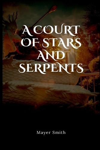 A court of stars and serpents  by Mayer Smith at Abbey's Bookshop, 