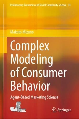 Complex Modeling of Consumer Behavior: Agent-Based Marketing Science  by Makoto Mizuno at Abbey's Bookshop, 