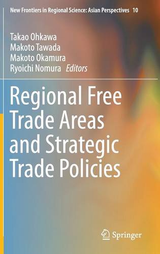 Regional Free Trade Areas and Strategic Trade Policies  by Takao Ohkawa at Abbey's Bookshop, 
