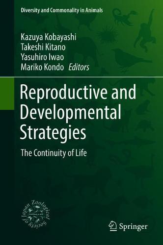 Reproductive and Developmental Strategies: The Continuity of Life  by Kazuya Kobayashi at Abbey's Bookshop, 