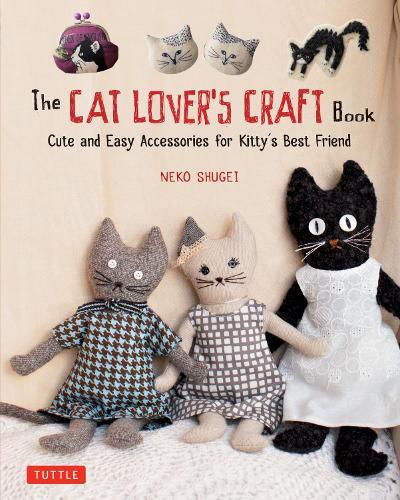 The Cat Lover's Craft Book: Easy-to-Make Accessories for Kitty's Best Friend  by Crafty Cat Lovers at Abbey's Bookshop, 