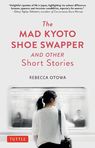 The Mad Kyoto Shoe Swapper and Other Short Stories  by Rebecca Otowa at Abbey's Bookshop, 