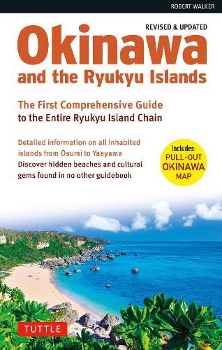Okinawa and the Ryukyu Islands: The First Comprehensive Guide to the Entire Ryukyu Island Chain (Revised & Expanded Edition)  by Robert Walker at Abbey's Bookshop, 