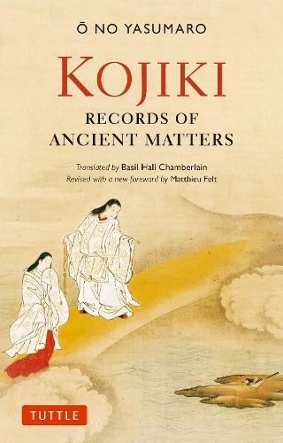 Kojiki: Fully Revised Edition: Records of Ancient Matters (Revised and with a New Foreword)  by O no Yasumaro at Abbey's Bookshop, 