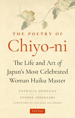 The Poetry of Chiyo-ni: The Life and Art of Japan's Most Celebrated Woman Haiku Master  by Patricia Donegan at Abbey's Bookshop, 