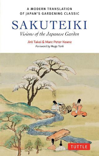 Sakuteiki: Visions of the Japanese Garden: A Modern Translation of Japan's Gardening Classic
