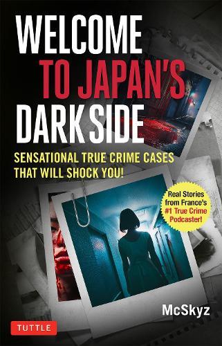 Welcome to Japan's Dark Side: Sensational True Crime Cases That Will Shock You!  by Bertrand Puard Mcskyz at Abbey's Bookshop, 