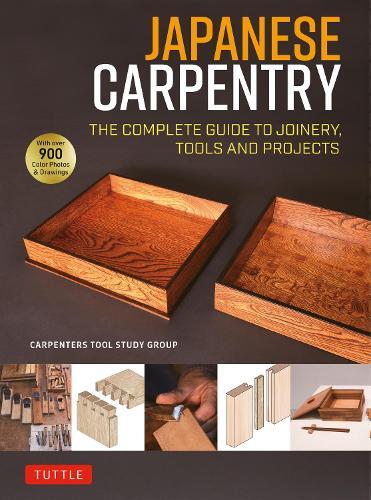 Japanese Carpentry: The Complete Guide to Joinery, Tools, Woods and Projects [With 900 Color Photos and Drawings]  by Carpenters Tool Study Group at Abbey's Bookshop, 