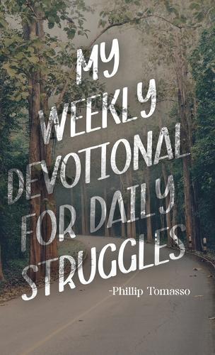 My Weekly Devotional for Daily Struggles  by Phillip Tomasso at Abbey's Bookshop, 