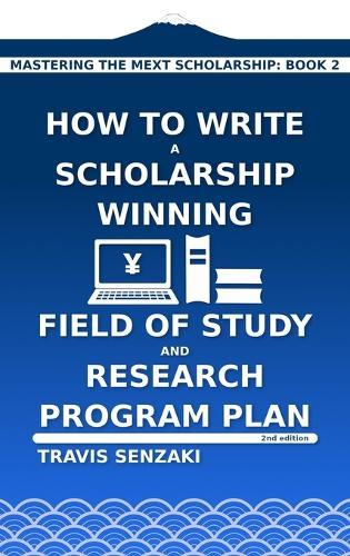 How to Write a Scholarship-Winning Field of Study and Research Program Plan  by Travis Senzaki at Abbey's Bookshop, 