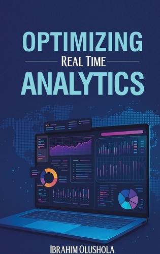 Optimizing Real-Time Analytics  by Ibrahim Olushola at Abbey's Bookshop, 
