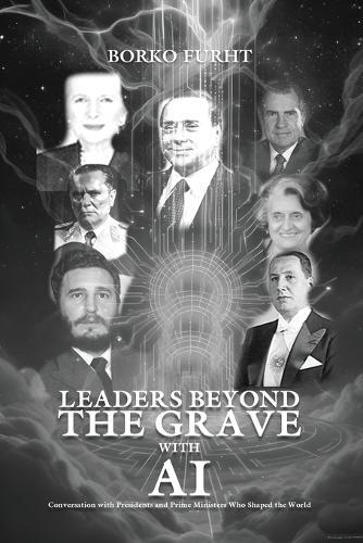 Leaders Beyond the Grave with AI: Conversations with Presidents and Prime Ministers Who Shaped the World