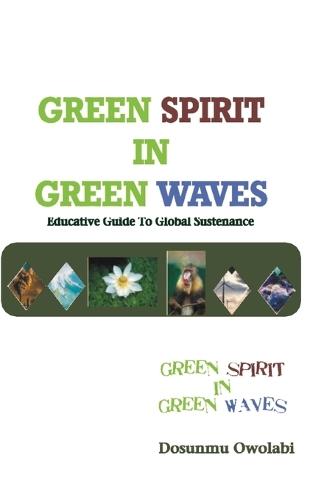 Green Spirit in Green Waves: Educative Guide To Global Sustenance by ...