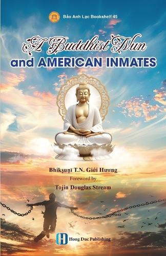 A Buddhist Nun and American Inmates  by T N Gi&#7899;i H&#432;&#417;ng Bhik&#7779;u&#7751;&#299; at Abbey's Bookshop, 
