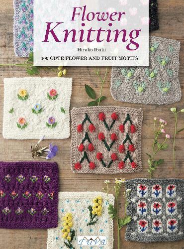 Flower Knitting: 100 Cute Flower and Fruit Motifs  by Hiroko İbuki at Abbey's Bookshop, 