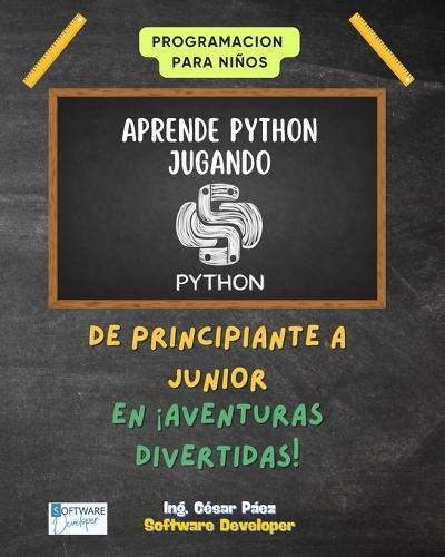 Aprende Python Jugando: Aprende Python Jugando: Aprende Python Jugando  by Cesar Paez at Abbey's Bookshop, 