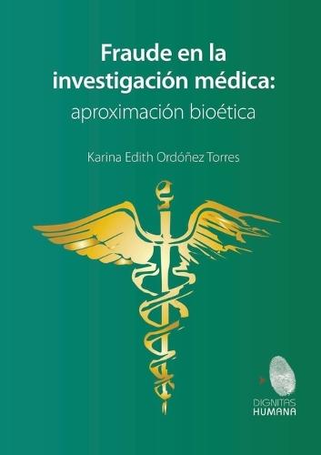 Fraude en la investigación médica: aproximación bioética  by Karina Edith Ordóñez Torres at Abbey's Bookshop, 