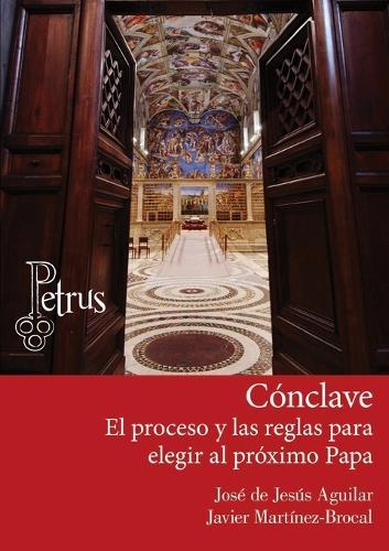 Cónclave. El proceso y las reglas para elegir al próximo Papa  by José de Jesús Aguilar at Abbey's Bookshop, 